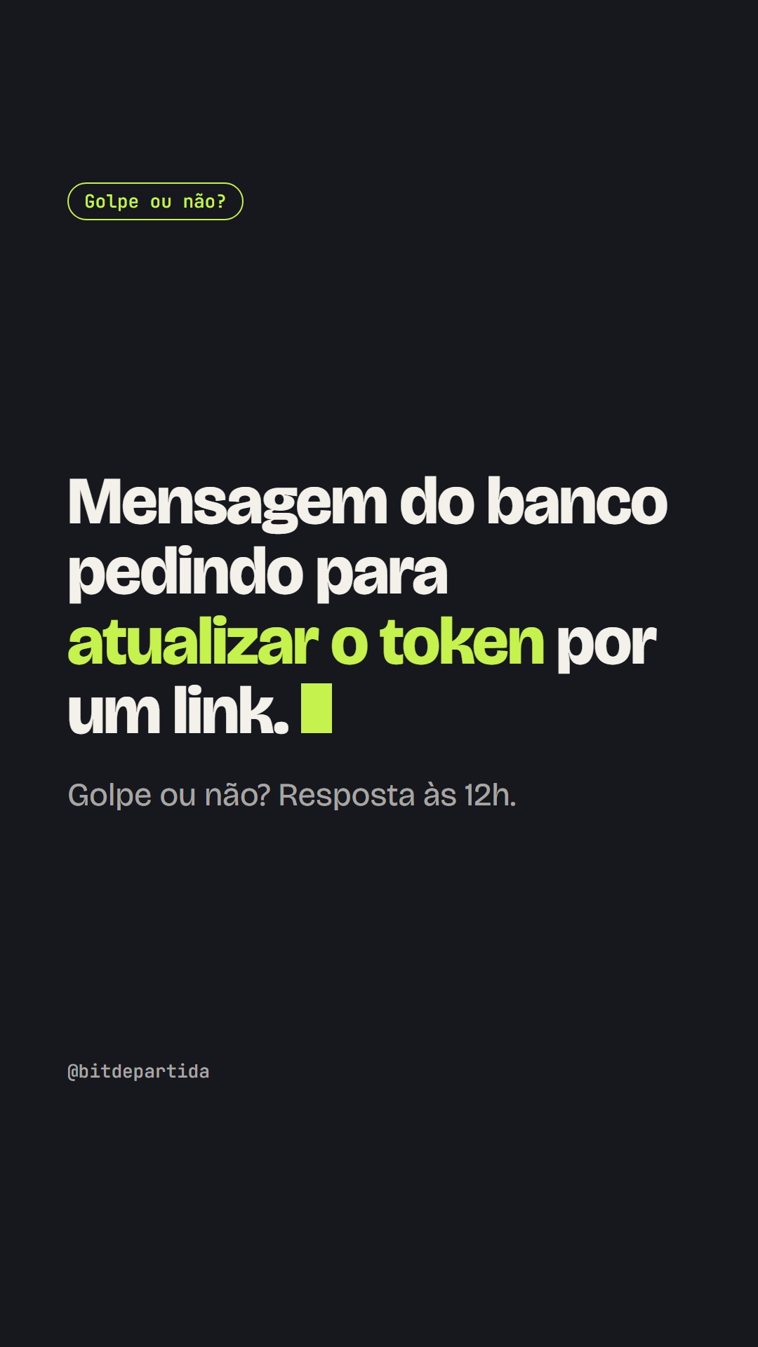 Story do @bitdepartida: Golpe ou não? Mensagem do banco pedindo para atualizar o token por um link.